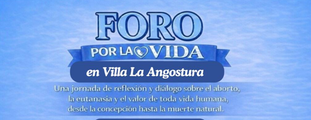 SOCIEDAD: EL FORO POR LA VIDA ESTE SABADO 21 EN ANGOSTURA